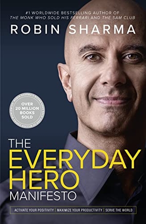 Sharma, Robin. The Everyday Hero Manifesto - Activate Your Positivity, Maximize Your Productivity, Serve the World. Harper Collins Publ. UK, 2021.