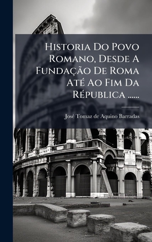 Historia Do Povo Romano, Desde A FundaÃ§Ã£o De Roma AtÃ(c) Ao Fim Da RÃ(c)publica ....... Tradd Street Press, 2025.