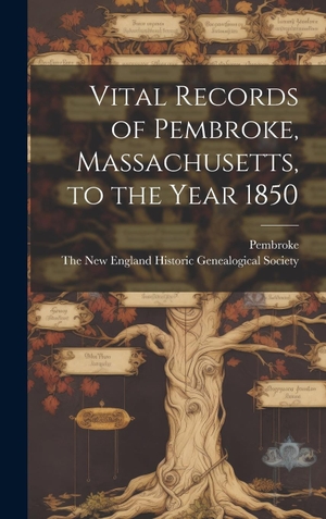 Pembroke. Vital Records of Pembroke, Massachusetts, to the Year 1850. Tradd Street Press, 2023.