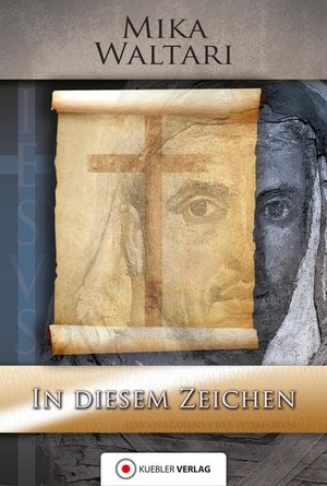 Waltari, Mika. In diesem Zeichen - Elf Briefe des Marcus vom Frühjahr des Jahres 30 n.Chr. um die Kreuzigung und Auferstehung Jesu. Kübler Verlag, 2016.