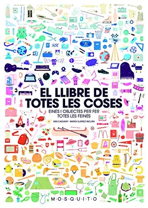 Cassany, Mia. El llibre de totes les coses : eines i objectes per fer totes les feines. Mosquito Books Barcelona, 2019.