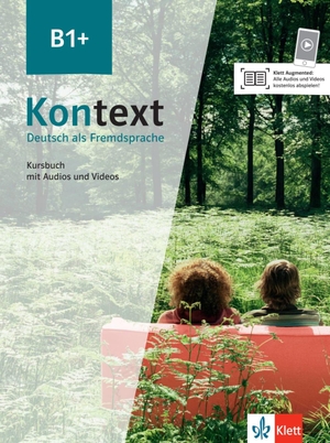 Koithan, Ute / Mayr-Sieber, Tanja et al. Kontext B1+. Kursbuch mit Audios/Videos - Deutsch als Fremdsprache. Kursbuch mit Audios und Videos. Klett Sprachen GmbH, 2021.