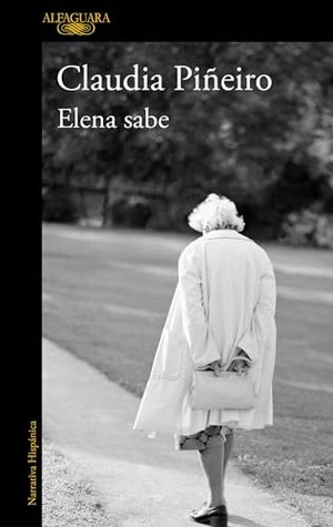 Piñeiro, Claudia. Elena Sabe / Elena Knows. Prh Grupo Editorial, 2019.