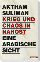 Krieg und Chaos in Nahost