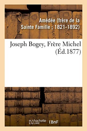 Amédée. Joseph Bogey, Frère Michel. Hachette Livre, 2018.