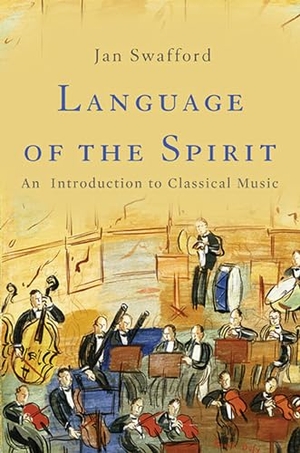 Swafford, Jan. Language of the Spirit - An Introduction to Classical Music. Hachette Book Group, 2017.