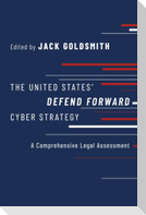 The United States' Defend Forward Cyber Strategy