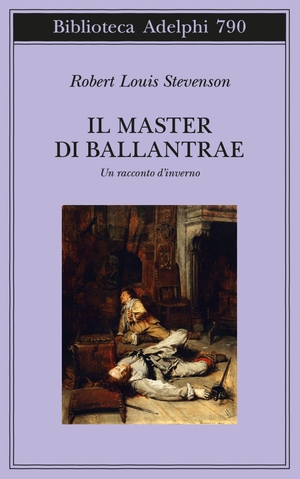Stevenson, Robert Louis. Il master di Ballantrae. Un racconto d'inverno. Adelphi, 2026.