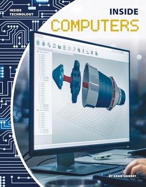 Smibert, Angie. Inside Computers. Abdo Publishing Company, 2018.
