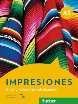 Balboa Sánchez, Olga / Teissier de Wanner, Claudia et al. Impresiones A1. Kurs- und Arbeitsbuch plus interaktive Version - Kurs- und Arbeitsbuch Spanisch / Kurs- und Arbeitsbuch plus interaktive Version. Hueber Verlag GmbH, 2023.