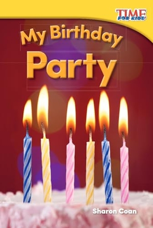 Coan, Sharon. My Birthday Party. Teacher Created Materials, 2015.