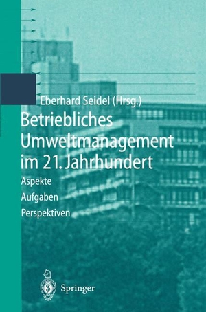 Seidel, Eberhard (Hrsg.). Betriebliches Umweltmanagement im 21. Jahrhundert - Aspekte, Aufgaben, Perspektiven. Springer Berlin Heidelberg, 2013.