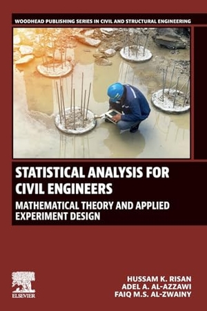 Risan, Hussam K / Al& et al. Statistical Analysis for Civil Engineers - Mathematical Theory and Applied Experiment Design. Elsevier Science, 2024.