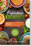 Palästina Kochbuch: 100 leckere & traditionelle Rezepte vom Frühstück bis zum Dessert