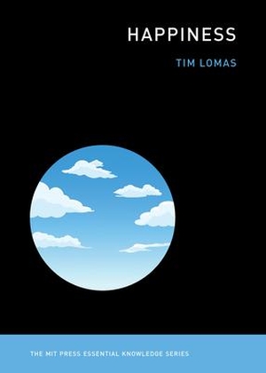 Lomas, Tim. Happiness. The MIT Press, 2023.