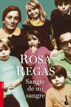 Regàs, Rosa. Sangre de mi sangre. Editorial Planeta, S.A., 2011.
