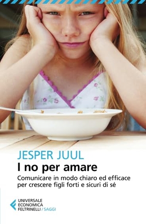 Juul, Jesper. I no per amare. Comunicare in modo chiaro ed efficace per crescere figli forti e sicuri di sé. Feltrinelli, 2013.