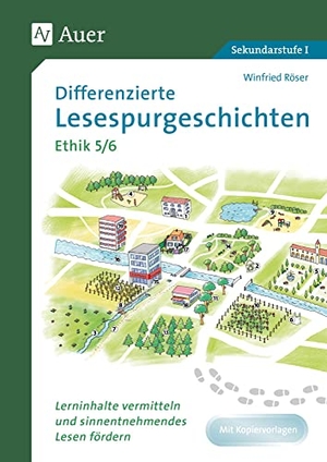 Röser, Winfried. Differenzierte Lesespurgeschichten Ethik 5-6 - Lerninhalte vermitteln und sinnentnehmendes Lesen fördern (5. und 6. Klasse). Auer Verlag i.d.AAP LW, 2022.