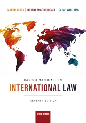 Dixon, Martin / McCorquodale, Robert et al. Cases & Materials on International Law. Oxford University Press, 2024.