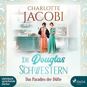 Jacobi, Charlotte. Die Douglas-Schwestern - Das Paradies der Düfte - Roman. Steinbach Sprechende, 2022.