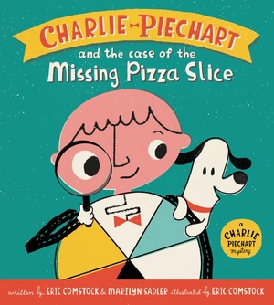 Sadler, Marilyn / Eric Comstock. Charlie Piechart and the Case of the Missing Pizza Slice. HarperCollins, 2015.