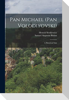Pan Michael (Pan Volodiyovski): A Historical Tale