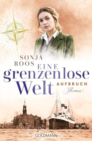 Roos, Sonja. Eine grenzenlose Welt - Aufbruch - Roman - Die packende Auswanderer-Saga 1. Goldmann TB, 2024.