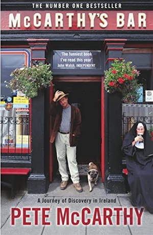 McCarthy, Pete. McCarthy's Bar - A Journey of Discovery in Ireland. Hodder And Stoughton Ltd., 2001.