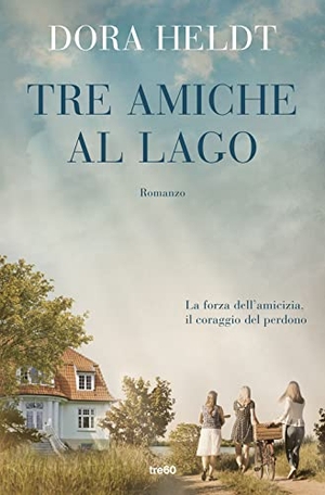 Heldt, Dora. Tre amiche al lago. TRE60, 2020.