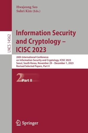 Kim, Suhri / Hwajeong Seo (Hrsg.). Information Security and Cryptology ¿ ICISC 2023 - 26th International Conference on Information Security and Cryptology, ICISC 2023, Seoul, South Korea, November 29 ¿ December 1, 2023, Revised Selected Papers, Part II. Springer Nature Singapore, 2024.