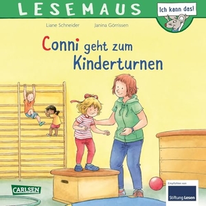Schneider, Liane. LESEMAUS 114: Conni geht zum Kinderturnen - Bilderbuchgeschichte für Kinder ab 3 zu Sport, Beweglichkeit und Motorik. Carlsen Verlag GmbH, 2021.