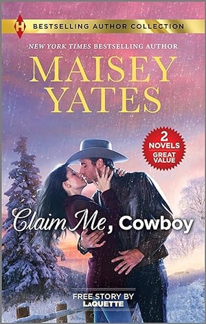 Yates, Maisey / Laquette. Claim Me, Cowboy & a Very Intimate Takeover - Two Spicy Romance Novels. Harlequin, 2024.