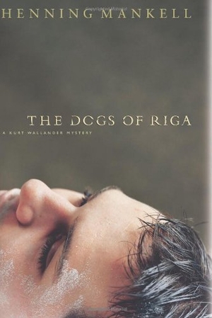 Mankell, Henning. The Dogs of Riga. New PR, 2003.
