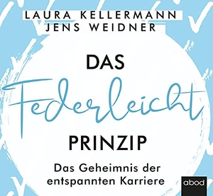 Kellermann, Laura / Jens Weidner. Das Federleicht-Prinzip - Das Geheimnis der entspannten Karriere. RBmedia Verlag GmbH, 2021.