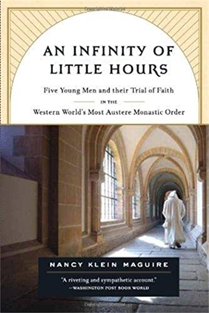 Klein Maguire, Nancy. An Infinity of Little Hours - Five Young Men and Their Trial of Faith in the Western World's Most Austere Monastic Order. PublicAffairs, 2007.