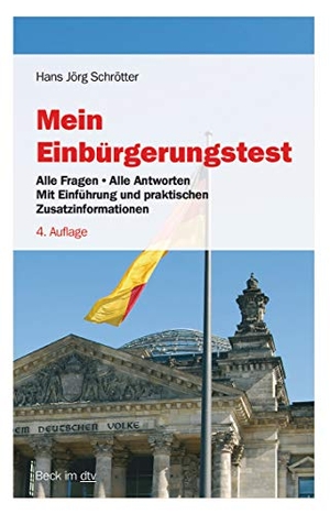 Schrötter, Hans Jörg. Mein Einbürgerungstest - Alle Fragen - Alle Antworten Mit Einführung und praktischen Zusatzinformationen. dtv Verlagsgesellschaft, 2018.