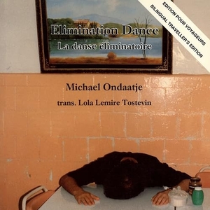 Ondaatje, Michael. Elimination Dance. Assembly Press, 1991.