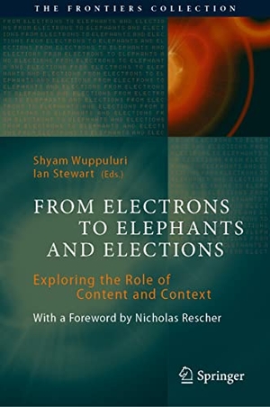 Stewart, Ian / Shyam Wuppuluri (Hrsg.). From Electrons to Elephants and Elections - Exploring the Role of Content and Context. Springer International Publishing, 2022.