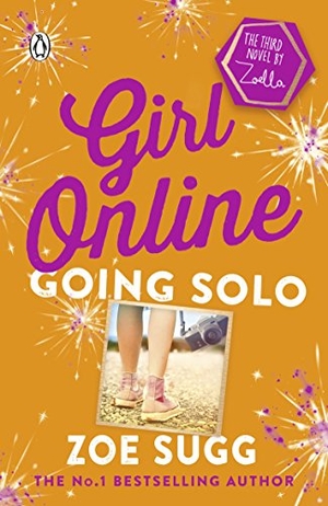 Sugg, Zoe. Girl Online: Going Solo. Penguin Random House Children's UK, 2017.