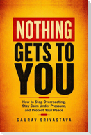 Nothing Gets to You