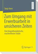 Zum Umgang mit Erwerbsarbeit in unsicheren Zeiten