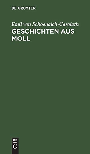 Schoenaich-Carolath, Emil Von. Geschichten aus Moll. De Gruyter, 1912.