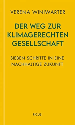 Winiwarter, Verena. Der Weg zur klimagerechten Gesellschaft - Sieben Schritte in eine nachhaltige Zukunft. Picus Verlag GmbH, 2022.