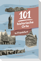 101 historische Orte in Frankfurt