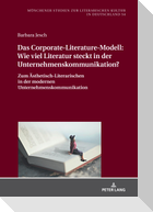 Das Corporate-Literature-Modell: Wie viel Literatur steckt in der Unternehmenskommunikation?