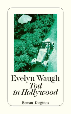 Waugh, Evelyn. Tod in Hollywood - Eine anglo-amerikanische Tragödie. Diogenes Verlag AG, 2018.