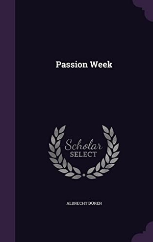 Dürer, Albrecht. Passion Week. Creative Media Partners, LLC, 2016.