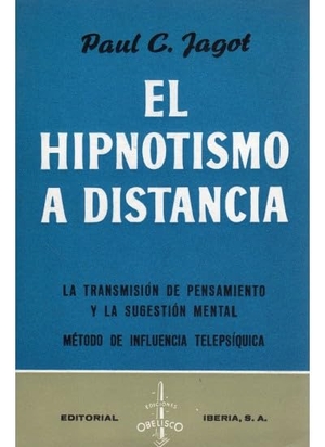 Jagot, Paul-C. / Jagot. El hipnotismo a distancia. Editorial Iberia, S.A., 1973.