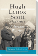 Hugh Lenox Scott, 1853-1934