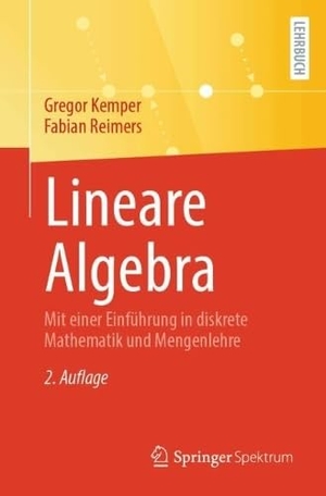 Kemper, Gregor / Fabian Reimers. Lineare Algebra - Mit einer Einführung in diskrete Mathematik und Mengenlehre. Springer-Verlag GmbH, 2026.